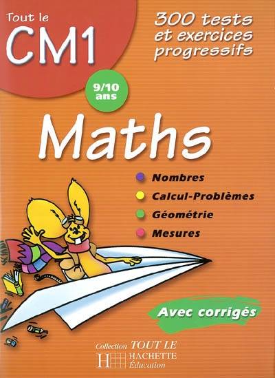 Maths CM1, 9-10 ans : 300 tests et exercices progressifs avec corrigés | Daniel Berlion