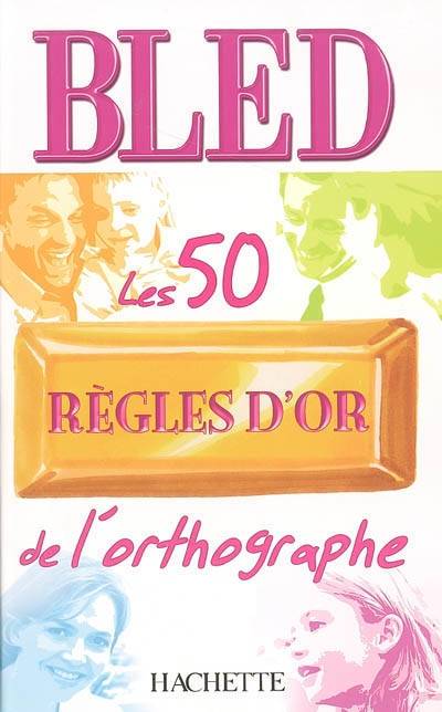 Les 50 règles d'or de l'orthographe | Daniel Berlion