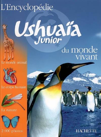 L'encyclopédie Ushuaïa junior du monde vivant : le monde animal, le corps humain, la nature, 2.000 photos | Penelope Arlon, Caroline Bingham, Ben Morgan, Sabine Rolland