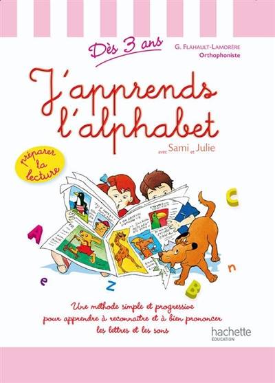 J'apprends l'alphabet avec Sami et Julie : une méthode simple et progressive pour apprendre à reconnaître les lettres et les sons | Geneviève Flahault-Lamorère