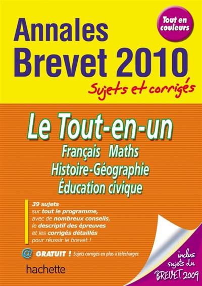 Le tout-en-un, français, maths, histoire-géographie, éducation civique : annales brevet 2010, sujets et corrigés | Brigitte Réauté, Michèle Laskar, Christophe Saïsse