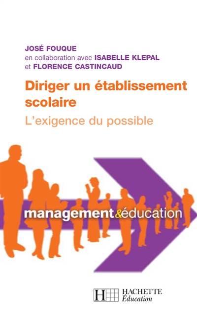 Diriger un établissement scolaire : l'exigence du possible | Jose Fouque, Florence Castincaud, Isabelle Klepal, Bernard Toulemonde