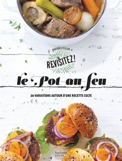 Le pot-au-feu : 20 variations autour d'une recette culte | Thomas Feller-Girod, Aline Princet, Noémie Strouk