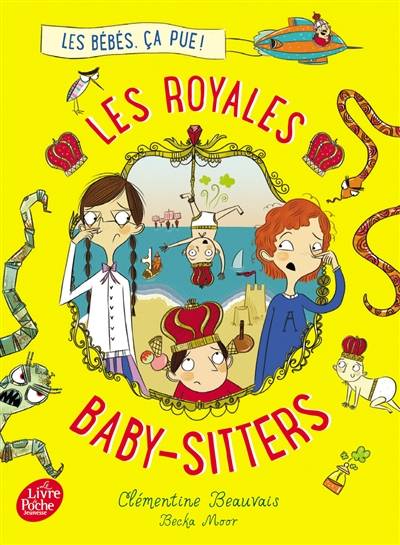 Les royales baby-sitters. Vol. 1. Les bébés, ça pue | Clémentine Beauvais, Becka Moor, Amélie Sarn