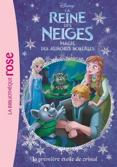 La reine des neiges : magie des aurores boréales. Vol. 22. La première étoile de cristal | Walt Disney company, Suzanne Francis, Disney storybook art, Katherine Quénot