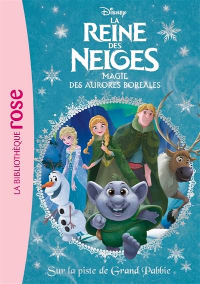 La reine des neiges : magie des aurores boréales. Vol. 23. Sur la piste de Grand Pabbie | Walt Disney company, Suzanne Francis, Disney storybook art, Katherine Quénot