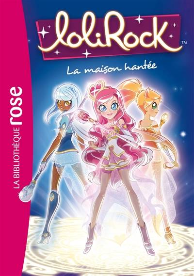 Lolirock. Vol. 7. La maison hantée | Vanessa Rubio-Barreau