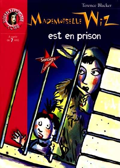 Mademoiselle Wiz est en prison | Terence Blacker, Antonin Louchard, Terence Blacker, Marianne Costa