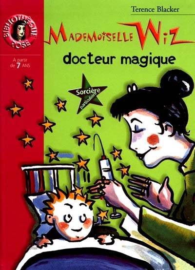 Mademoiselle Wiz, docteur magique | Terence Blacker, Antonin Louchard, Marianne Costa