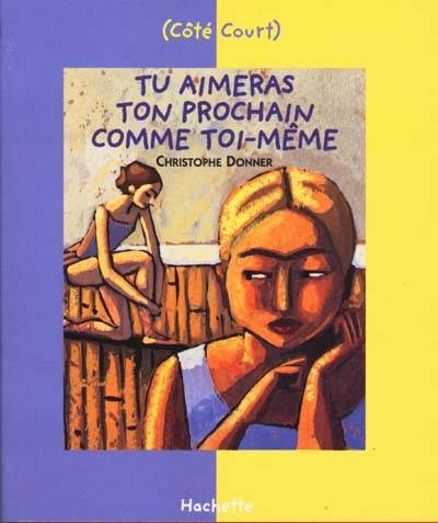 Décalogue. Vol. 10. Tu aimeras ton prochain comme toi-même | Christophe Donner