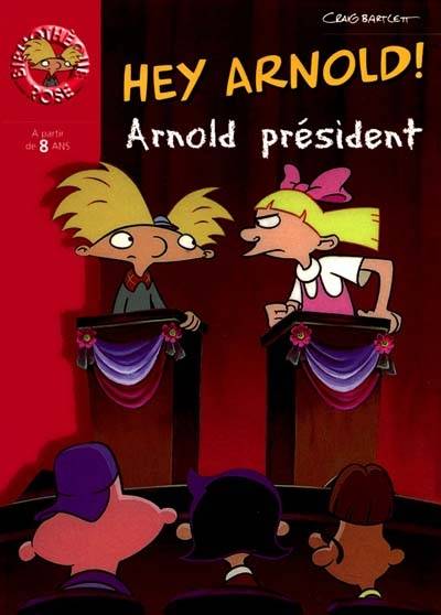 Hé Arnold !. Vol. 2000. Arnold président | Craig Bartlett, Tim Parsons, Sophie Dalle