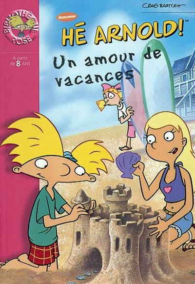 Hé Arnold !. Vol. 2002. Un amour de vacances | Craig Bartlett