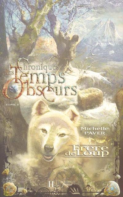 Chroniques des temps obscurs. Vol. 1. Frère de loup | Michelle Paver, Bertrand Ferrier