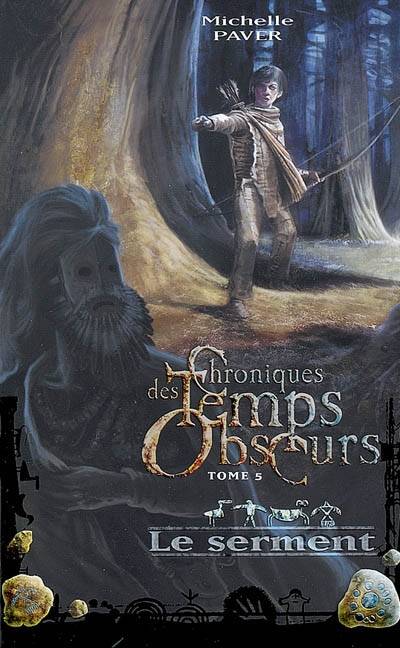 Chroniques des temps obscurs. Vol. 5. Le serment | Michelle Paver, Blandine Longre