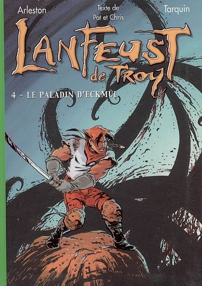 Lanfeust de Troy. Vol. 4. Le paladin d'Eckmül | Christophe Arleston, Didier Tarquin, Chris, Pat