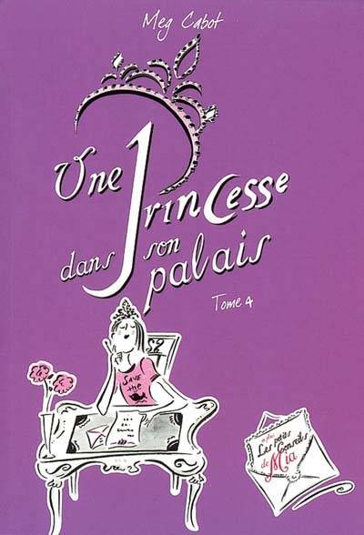 Journal d'une princesse. Vol. 4. Une princesse dans son palais | Meg Cabot, Chesley McLaren, Véronique Fleurquin, Josette Chicheportiche