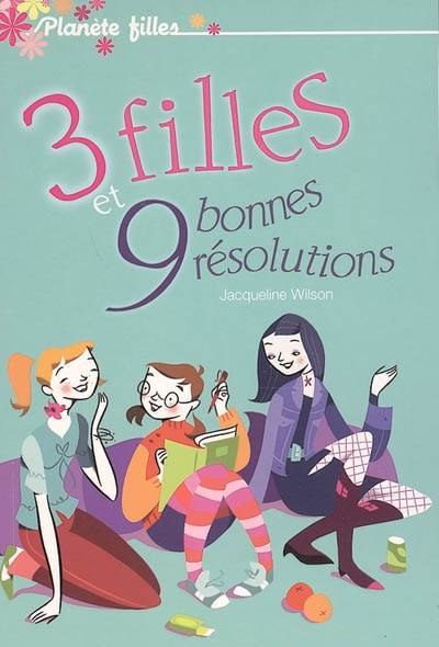 3 filles et 9 bonnes résolutions | Jacqueline Wilson, Shaïne Cassim