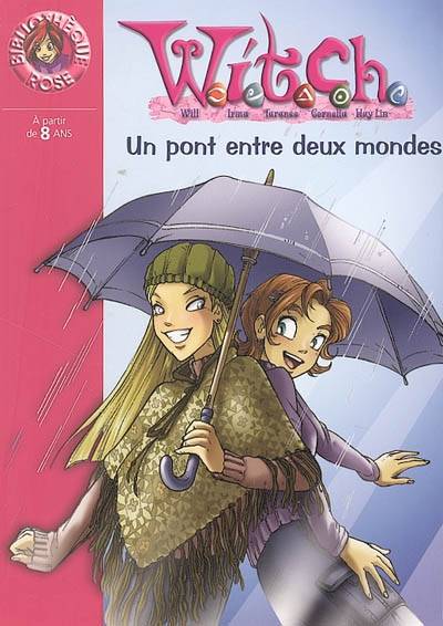 Witch. Vol. 10. Un pont entre deux mondes | Walt Disney company, Elizabeth Lenhard, Agnès Piganiol