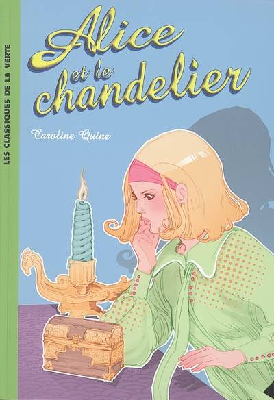 Alice. Vol. 1. Alice et le chandelier | Caroline Quine, Marguerite Sauvage, Hélène Commin