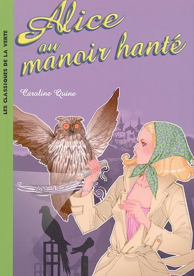 Alice. Vol. 3. Alice au manoir hanté | Caroline Quine, Marguerite Sauvage, Anne Joba