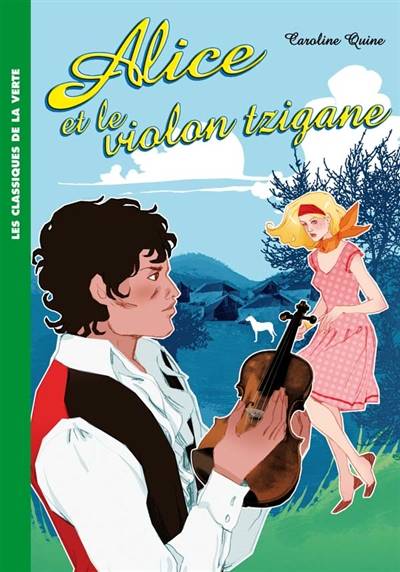 Alice. Vol. 8. Alice et le violon tzigane | Caroline Quine, Marguerite Sauvage, Anne Joba