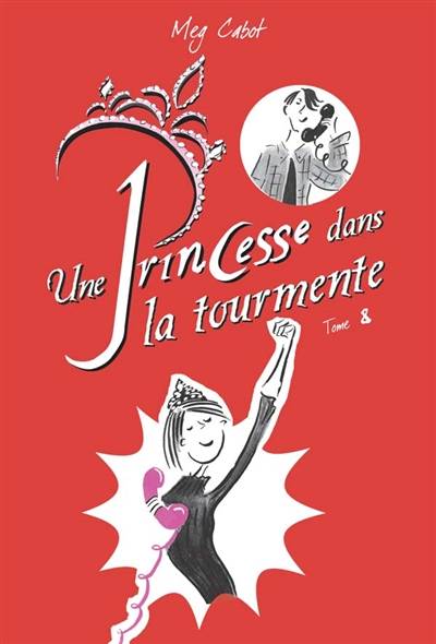 Journal d'une princesse. Vol. 8. Une princesse dans la tourmente | Meg Cabot, Josette Chicheportiche