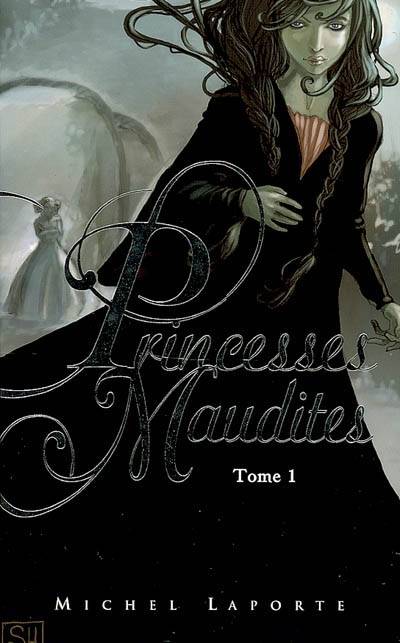 Princesses maudites. Vol. 1. L'héritage de Maëlzelgast | Michel Laporte