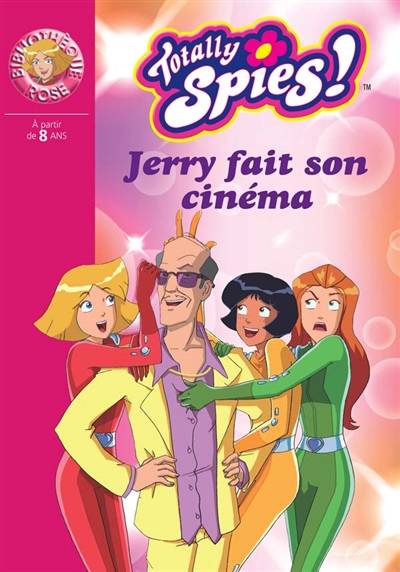 Totally Spies !. Vol. 18. Jerry fait son cinéma | Vanessa Rubio-Barreau