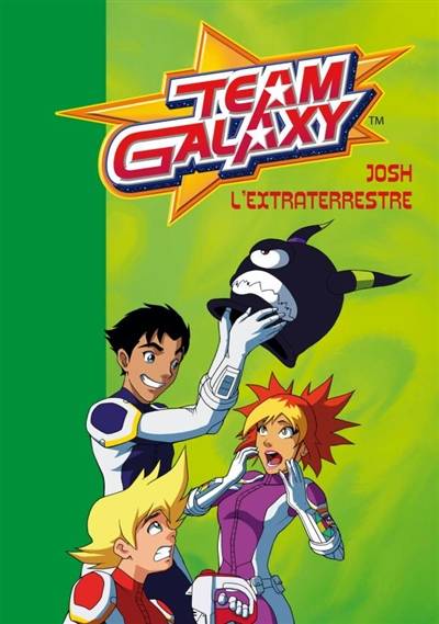 Team galaxy. Vol. 4. Josh l'extraterrestre | Vanessa Rubio-Barreau, François Hacker