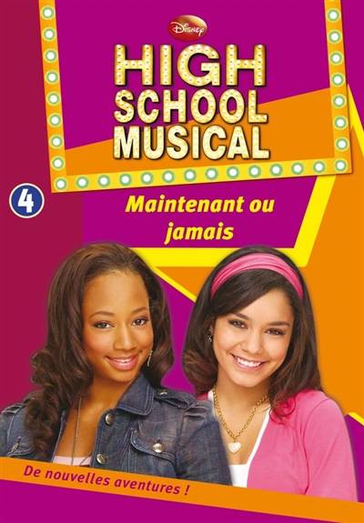 High school musical. Vol. 4. Maintenant ou jamais | Walt Disney company, Maud Desurvire