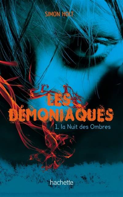 Les démoniaques. Vol. 1. La nuit des ombres | Simon Holt, Blandine Longre