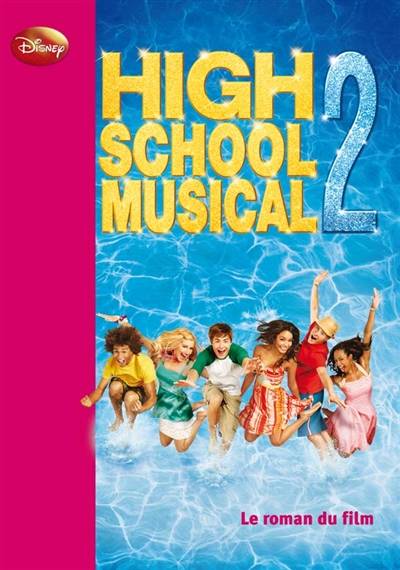 High school musical 2 : le roman du film | Walt Disney company, Maud Desurvire