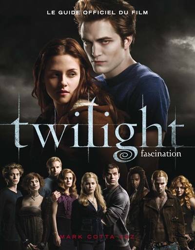 Le guide officiel du film Twilight. Vol. 1. Fascination | Mark Cotta Vaz, Marie Tillol