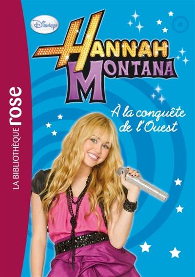 Hannah Montana. Vol. 10. A la conquête de l'Ouest | Walt Disney company, Maud Desurvire