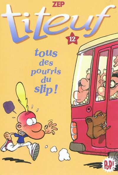 Titeuf. Vol. 12. Tous des pourris du slip ! | Zep, Hélène Bruller