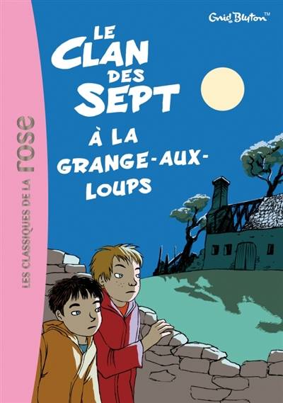 Le clan des Sept. Vol. 4. Le clan des Sept à la Grange-aux-Loups | Enid Blyton, Edith