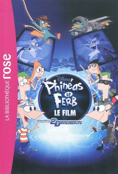 Phinéas & Ferb : voyage dans la 2e dimension : le film | Walt Disney company, Ellie O'Rayan, Jean-Noël Chatain