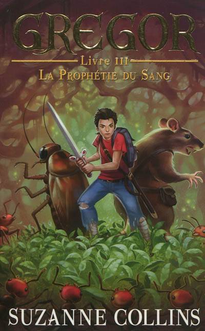 Gregor. Vol. 3. La prophétie du sang | Suzanne Collins, Laure Porché