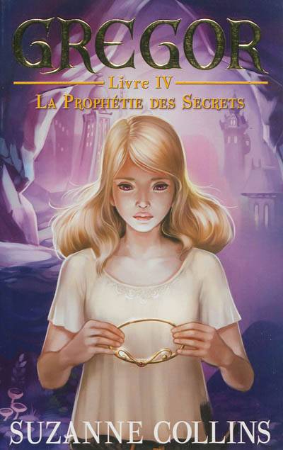 Gregor. Vol. 4. La prophétie des secrets | Suzanne Collins, Laure Porché