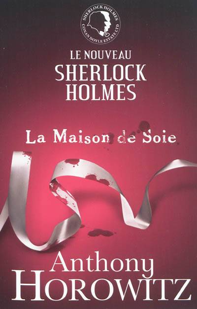 Le nouveau Sherlock Holmes. La maison de soie | Anthony Horowitz, Michel Laporte