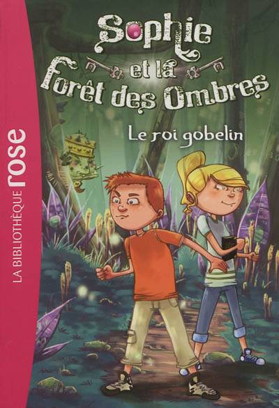 Sophie et la forêt des ombres. Vol. 1. Le roi Gobelin | Linda Chapman, L.A. Weatherly, Piou Piou, Lucile Galliot