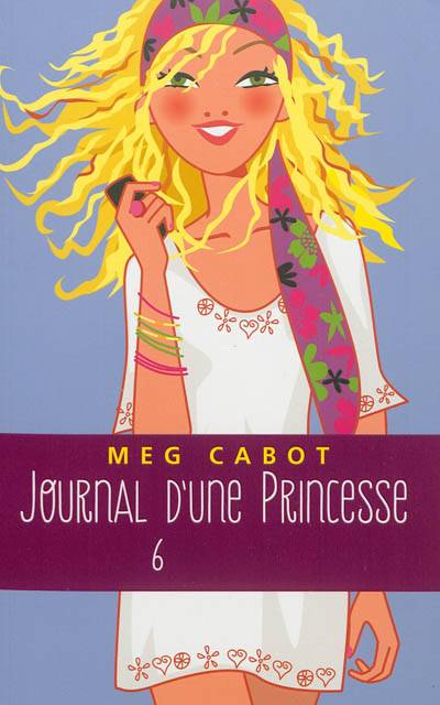 Journal d'une princesse. Vol. 6 | Meg Cabot, Josette Chicheportiche