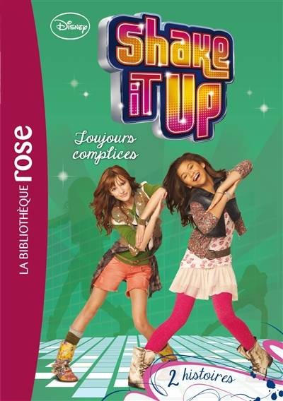 Shake it up. Vol. 4. Toujours complices | Walt Disney company, Blandine Longre