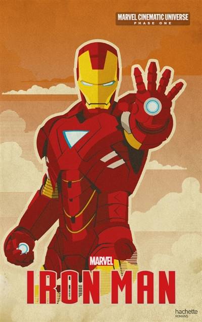 Marvel cinematic universe. Phase one. Iron Man | Marvel studios, Alex Irvine, Christophe Rosson