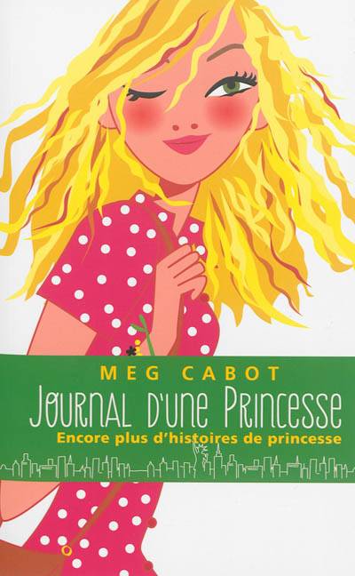 Journal d'une princesse. Encore plus d'histoires de princesse ! | Meg Cabot, Josette Chicheportiche