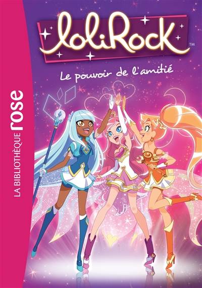 Lolirock. Vol. 1. Le pouvoir de l'amitié | Vanessa Rubio-Barreau