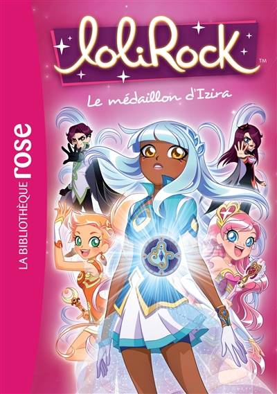 Lolirock. Vol. 3. Le médaillon d'Izira | Vanessa Rubio-Barreau