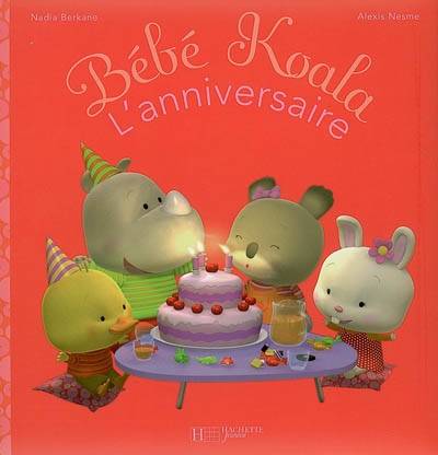 Bébé Koala. Vol. 3. L'anniversaire | Nadia Berkane, Alexis Nesme