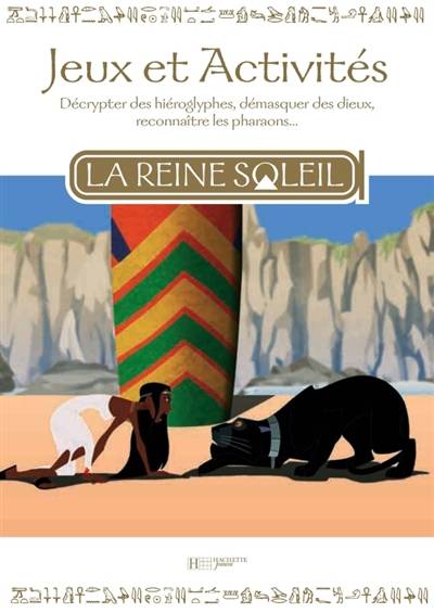 La Reine Soleil : jeux et activités : décrypter des hiéroglyphes, démasquer des dieux, reconnaître les pharaons... | Christian Jacq, Philippe Leclerc