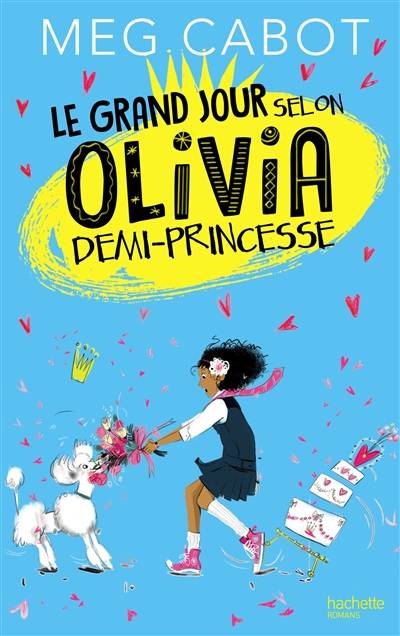 Olivia. Vol. 2. Le grand jour selon Olivia demi-princesse | Meg Cabot, Véronique Minder